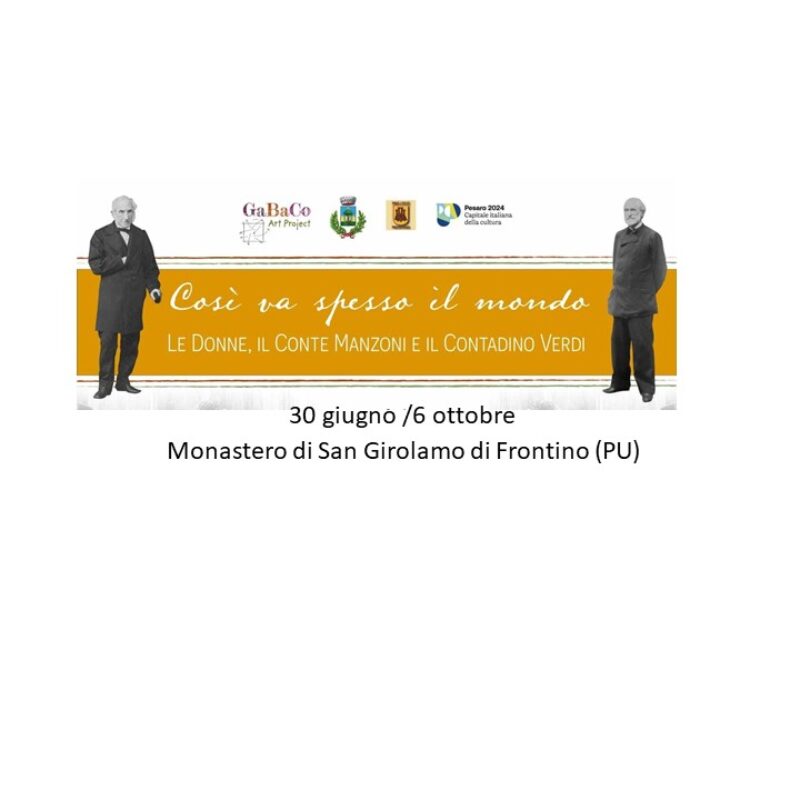 Frontino Mostra: “Così va spesso il mondo – le Donne, il Conte Manzoni e il Contadino Verdi”
